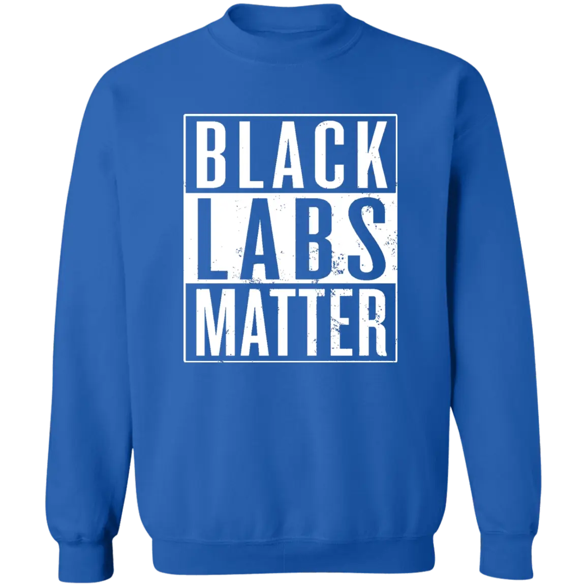 Black Labs Matter Crewneck Pullover Sweatshirt - Sweatshirts Royal / S CustomCat Real Domain Streetwear