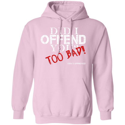 Did I Offend You? Too Bad! GEN X APPROVED Pullover Hoodie - Sweatshirts Light Pink / M Real Domain Streetwear Real Domain Streetwear