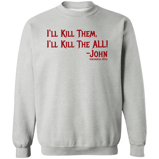 I'll Kill Them All! Crewneck Pullover Sweatshirt