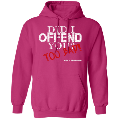 Did I Offend You? Too Bad! GEN X APPROVED Pullover Hoodie - Sweatshirts Heliconia / M Real Domain Streetwear Real Domain Streetwear
