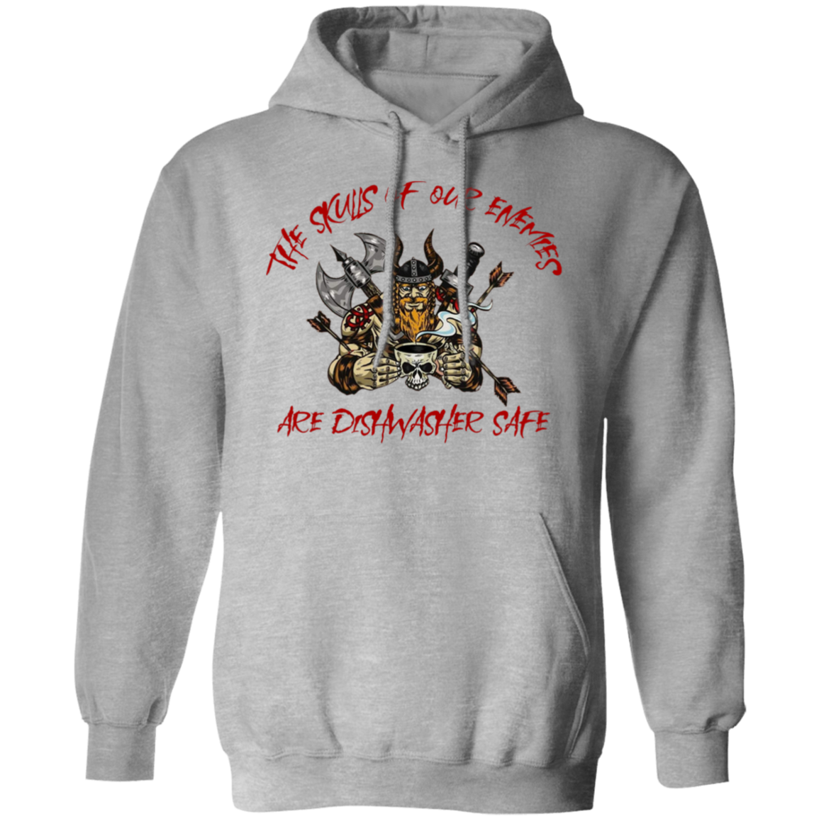 The Skulls of Our Enemies Are Dishwasher Safe Pullover Hoodie - Hoodies Sport Grey / M Real Domain Streetwear Real Domain Streetwear