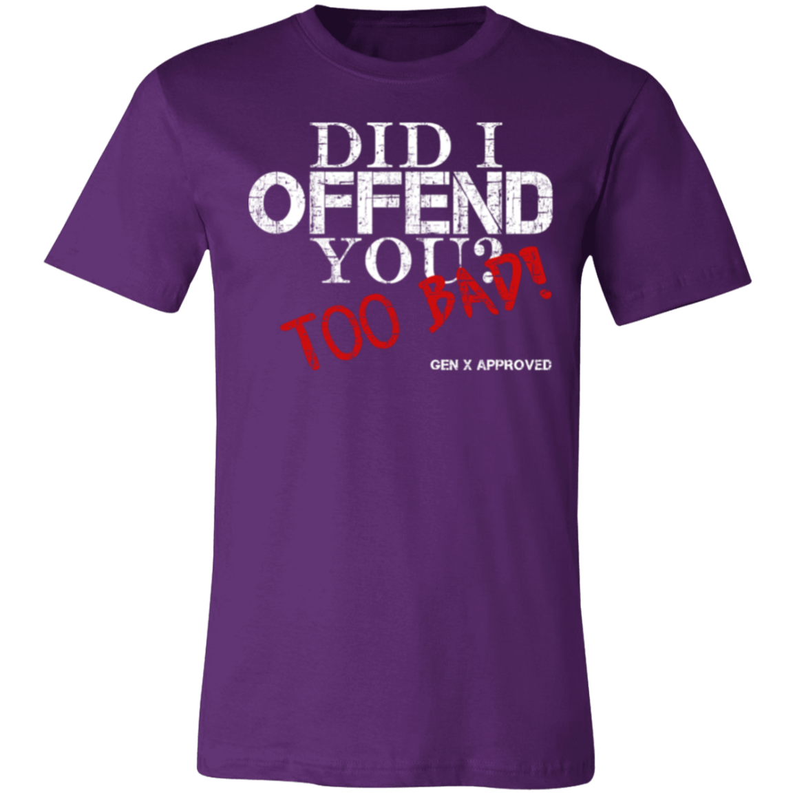 Did I Offend You? Too Bad! GEN X APPROVED Jersey Short-Sleeve T-Shirt - T-Shirts Team Purple / M Real Domain Streetwear Real Domain Streetwear