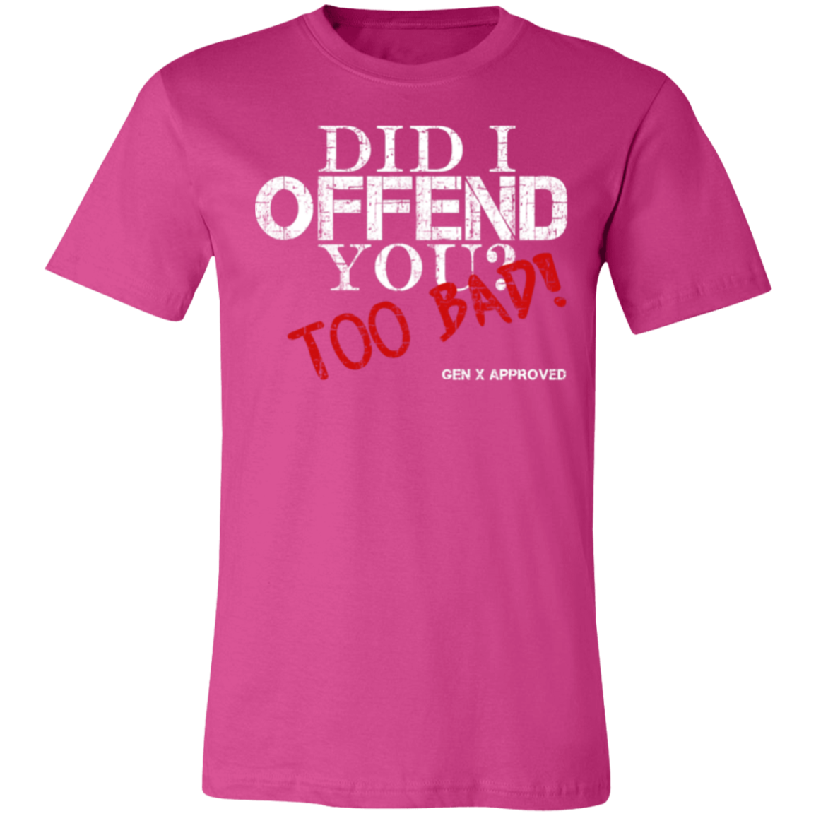 Did I Offend You? Too Bad! GEN X APPROVED Jersey Short-Sleeve T-Shirt - T-Shirts Berry / M Real Domain Streetwear Real Domain Streetwear