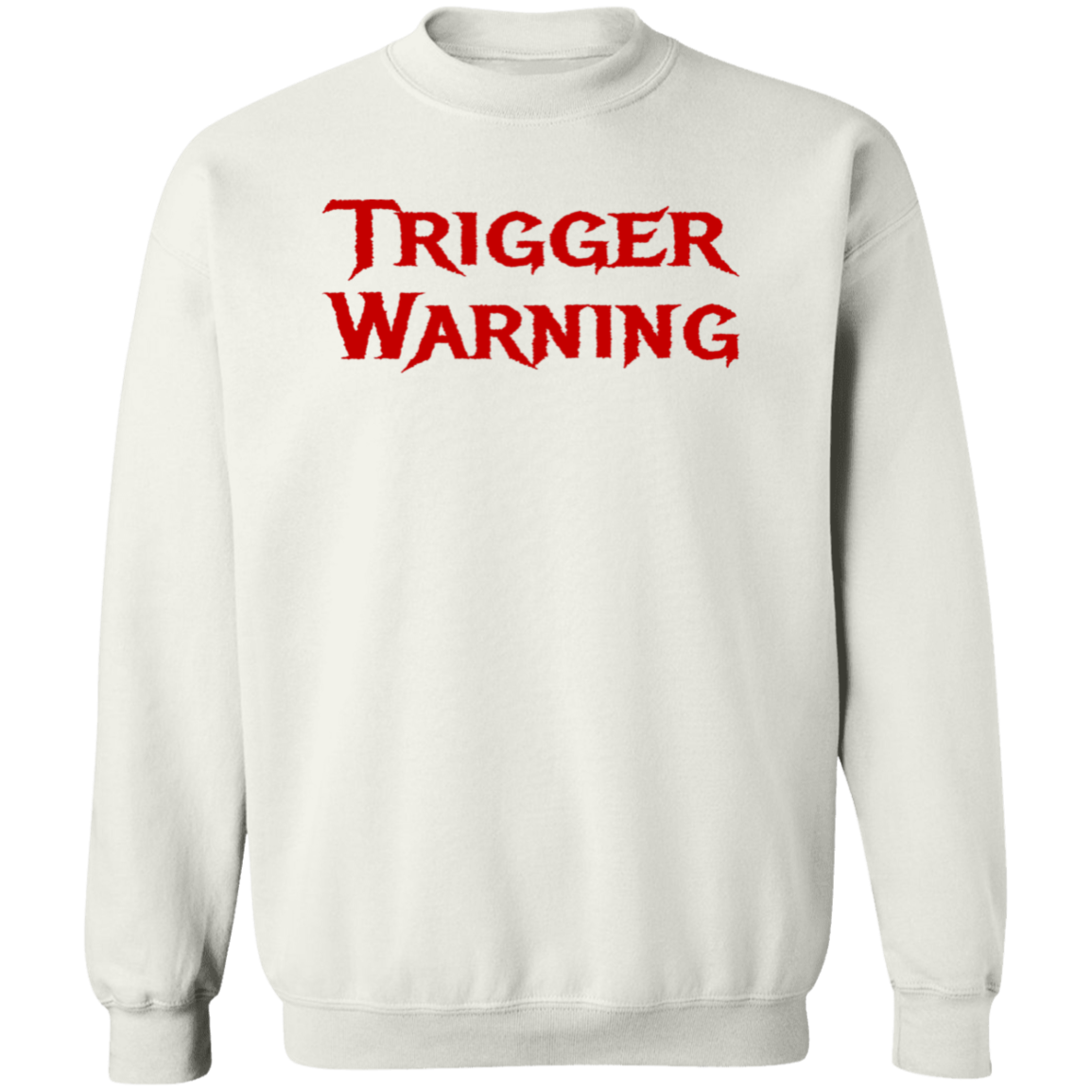 Trigger Warning Crewneck Pullover Sweatshirt