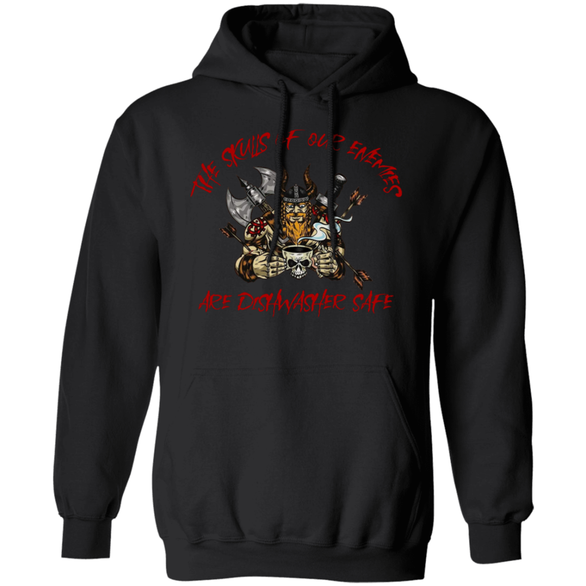 The Skulls of Our Enemies Are Dishwasher Safe Pullover Hoodie - Hoodies Black / M Real Domain Streetwear Real Domain Streetwear